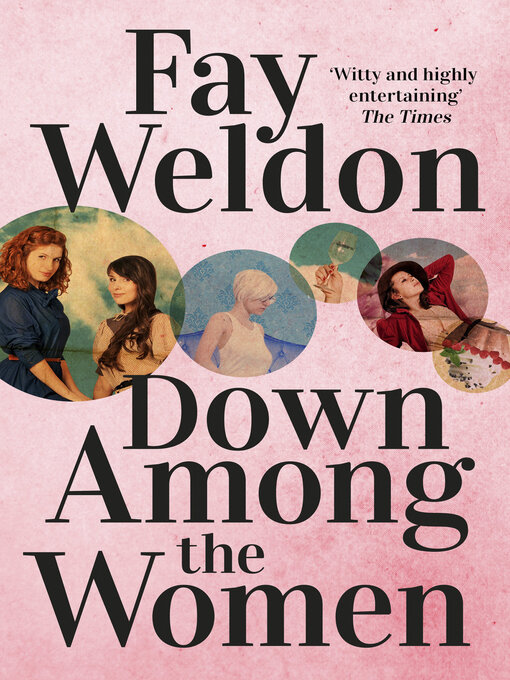 Title details for Down Among the Women by Fay Weldon - Available